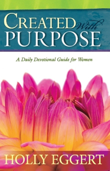 Paperback Created with Purpose: A Daily Devotional Guide for Women Book