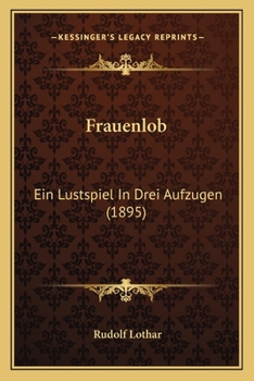 Paperback Frauenlob: Ein Lustspiel In Drei Aufzugen (1895) [German] Book