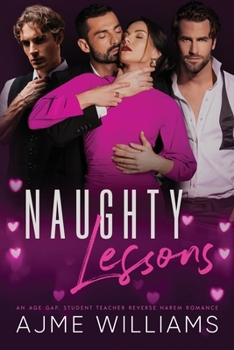 Paperback Naughty Lessons: An Age Gap, Student Teacher Reverse Harem Romance Book