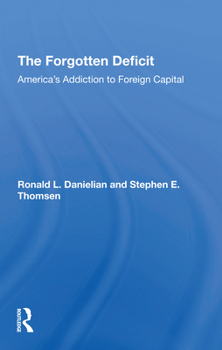 Paperback The Forgotten Deficit: America's Addiction To Foreign Capital Book