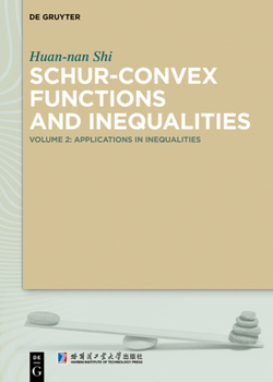 Hardcover Schur-Convex Functions and Inequalities: Volume 2: Applications in Inequalities Book