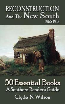 Paperback Reconstruction and the New South, 1865-1913: 50 Essential Books Book