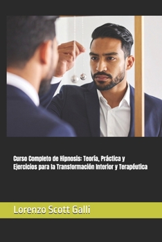 Paperback Curso Completo de Hipnosis: Teoría, Práctica y Ejercicios para la Transformación Interior y Terapéutica [Spanish] Book