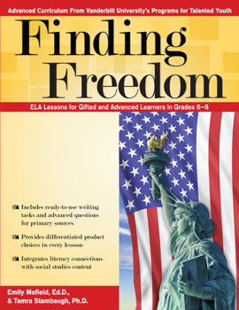 Paperback Finding Freedom: Ela Lessons for Gifted and Advanced Learners in Grades 6-8 Book