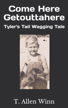 Paperback Come Here Getouttahere: Tyler's Tail Wagging Tale Book