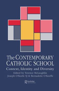 Hardcover The Contemporary Catholic School: Context, Identity And Diversity Book