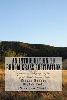 Paperback An Introduction to Broom grass Cultivation: A potential multipurpose future crop of North-Eastern India Book