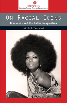 On Racial Icons: Blackness and the Public Imagination - Book  of the Pinpoints