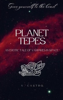 Paperback Planet Tepes: An Erotic Tale of Vampires in Space Book