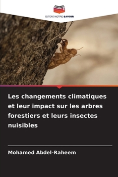 Les changements climatiques et leur impact sur les arbres forestiers et leurs insectes nuisibles (French Edition)