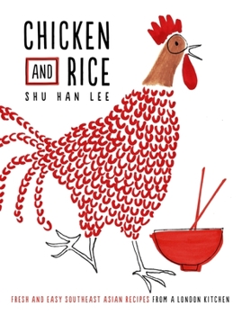 Hardcover Chicken and Rice: Fresh and Easy Southeast Asian Recipes from a London Kitchen Book