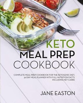 Paperback Keto Meal Prep Cookbook: Complete Meal Prep Cookbook for the Ketogenic Diet; 30 Day Meal Planner with Full Nutrition Facts Including Net Carbs Book