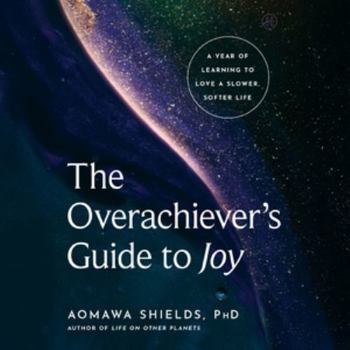 MP3 CD The Overachiever's Guide to Joy: A Year of Learning to Love a Slower, Softer Life Book