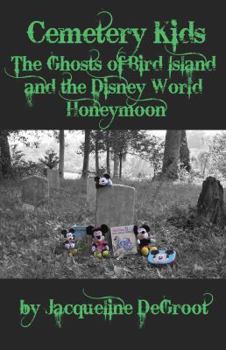 Paperback Cemetery Kids: The Ghosts of Bird Island and the Disney World Honeymoon Book