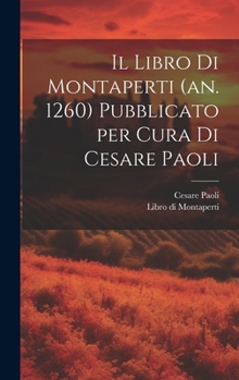 Hardcover Il Libro di Montaperti (an. 1260) pubblicato per cura di Cesare Paoli [Italian] Book