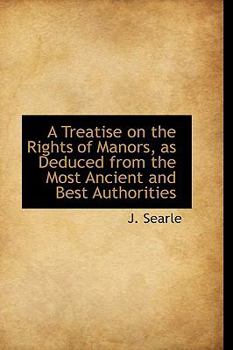 Paperback A Treatise on the Rights of Manors, as Deduced from the Most Ancient and Best Authorities Book
