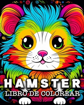 Paperback Hamster Libro de Colorear: 50 Simpáticas Imágenes de Hámsters para Colorear y Relajarse [Spanish] Book