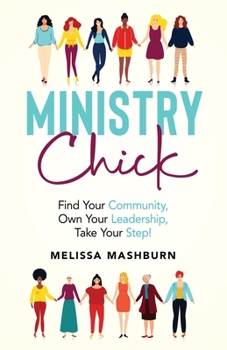 Paperback Ministry Chick: Find Your Community, Own Your Leadership, Take Your Step! Book
