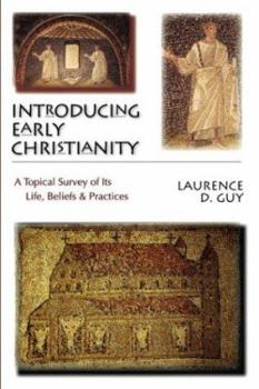 Hardcover Introducing Early Christianity: A Topical Survey of Its Life, Beliefs and Practices Book