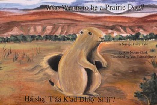 Paperback Who Wants to be a Prairie Dog? (Navajo Fairy Tales) Book