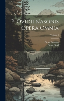 Hardcover P. Ovidii Nasonis Opera Omnia; Volume 3 [Latin] Book