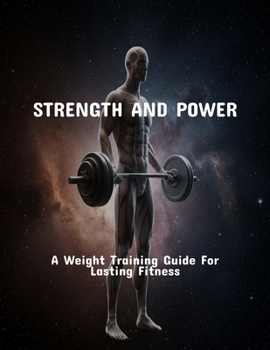 Paperback Strength And Power: A Weight Training Guide For Lasting Fitness Book