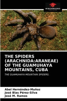 Paperback The Spiders (Arachnida: Araneae) of the Guamuhaya Mountains, Cuba Book