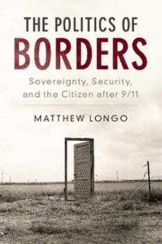 Paperback The Politics of Borders: Sovereignty, Security, and the Citizen After 9/11 Book