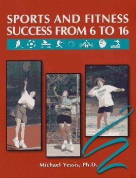 Paperback Sports Success from 6 to 16: Making Fitness Fun: A Guide for Parents and Educators Book