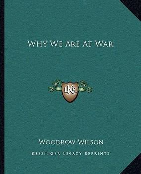 Why We Are at War: Messages to the Congress January to April, 1917
