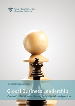 Glocal Business Leadership: Cross-cultural empirical analyses of leadership styles and practices