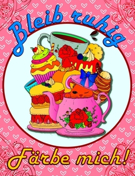 Paperback Bleib Ruhig - Färbe mich!: Antistress Malbuch für Erwachsene [German] Book