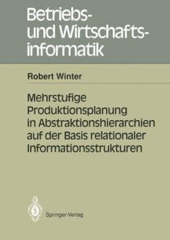 Paperback Mehrstufige Produktionsplanung in Abstraktionshierarchien Auf Der Basis Relationaler Informationsstrukturen [German] Book