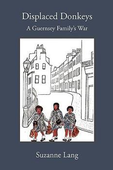 Paperback Displaced Donkeys: A Guernsey Family's War Book