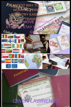 Paperback Fastest Way to Get Visa & Working Permit of Any Country Easily Smooth Transition: How to Move Abroad Work Study & Stay in Any Country Guide Book