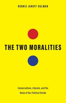 Hardcover The Two Moralities: Conservatives, Liberals, and the Roots of Our Political Divide Book