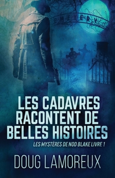 Paperback Les Cadavres Racontent de Belles Histoires [French] Book