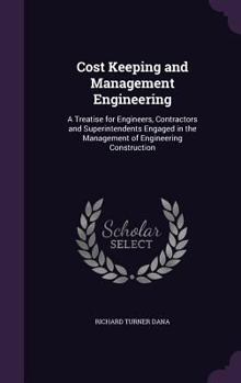 Hardcover Cost Keeping and Management Engineering: A Treatise for Engineers, Contractors and Superintendents Engaged in the Management of Engineering Constructi Book