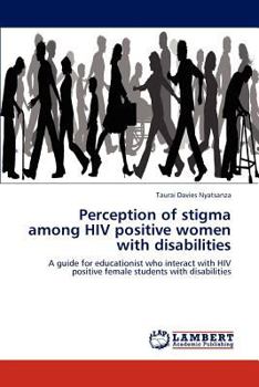 Paperback Perception of stigma among HIV positive women with disabilities Book