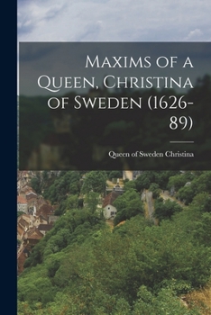 Paperback Maxims of a Queen, Christina of Sweden (1626-89) Book