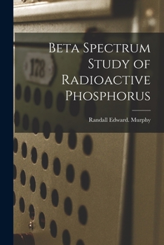Paperback Beta Spectrum Study of Radioactive Phosphorus Book
