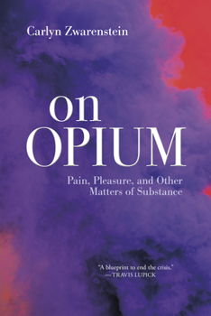 Paperback On Opium: Pain, Pleasure, and Other Matters of Substance Book