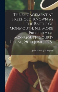 Hardcover The Engagement at Freehold, Known as the Battle of Monmouth, N.J., More Properly of Monmouth Court-House, 28th June, 1778.. Book