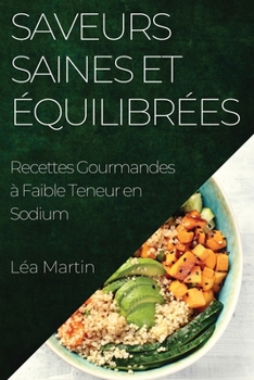 Paperback Saveurs Saines et Équilibrées: Recettes Gourmandes à Faible Teneur en Sodium [French] Book