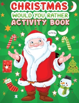 Paperback Christmas would you rather activity book: A Fun Holiday Activity Book for Kids, Perfect Christmas Gift for Kids, Toddler, Preschool Book