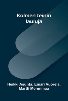 Paperback Kolmen teinin lauluja [Finnish] Book