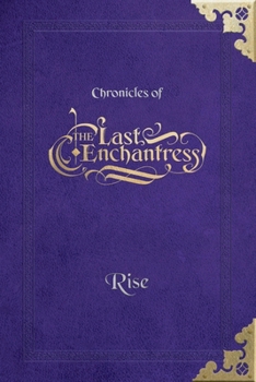 Paperback (Chronicles of) The Last Enchantress (Book 4): Rise Book