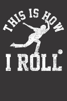 Paperback Notebook: Bowler How I Roll Bowling Player Vintage Gift Dot Grid 6x9 120 Pages Book