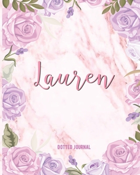 Lauren Dotted Journal: Custom Name Notebook/Journal | Personal Diary | Dot Grid Bullet | Writing Journal Diary Paper | Gift For Teachers, ... Gift | Watercolor Flower Marble Cute