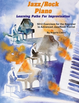 Paperback Jazz/Rock Piano Learning Paths For Improvisation: 50+2 Exercises for the Beginner to Advanced Jazz/Rock Pianist Book